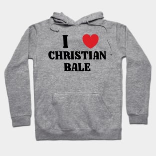 I Heart Christian Bale Hoodie